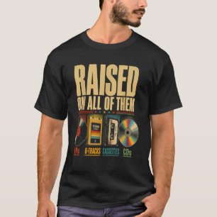 Raised On All Of Them Vintage Music Lover Retro T-Shirt