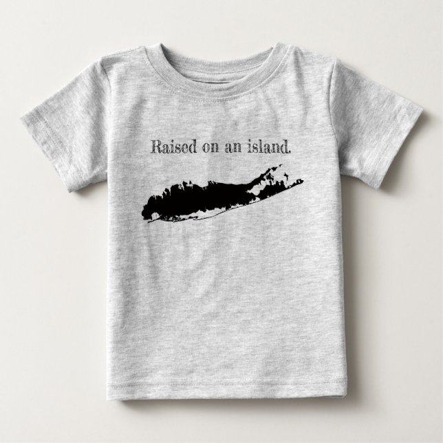 raised on an island Long Island New York Baby T-Shirt (Front)