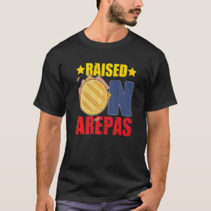 Raised On Arepas Funny Venezuela Colombia Food Pr T-Shirt