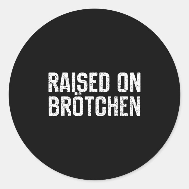 Raised On Brotchen German Bread Roll Funny Food Qu Classic Round Sticker (Front)