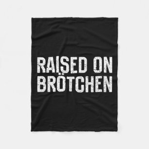 Raised On Brotchen German Bread Roll Funny Food Qu Fleece Blanket