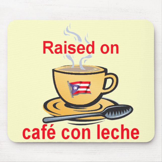 raised on cafe con leche mouse pad (Front)