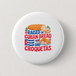 Raised On Cuban Bread And Croquetas Cuba Flag Cuba 6 Cm Round Badge