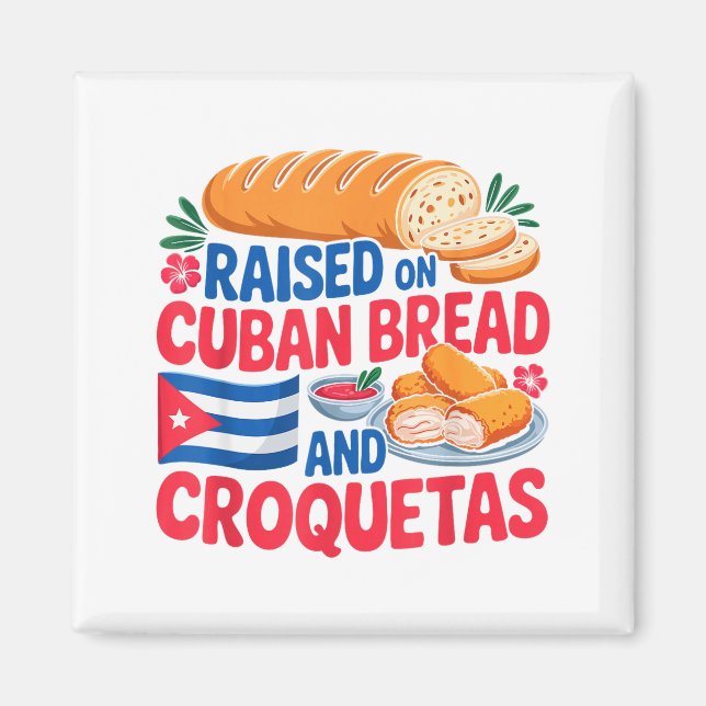 Raised On Cuban Bread And Croquetas Cuba Flag Cuba Magnet (Front)