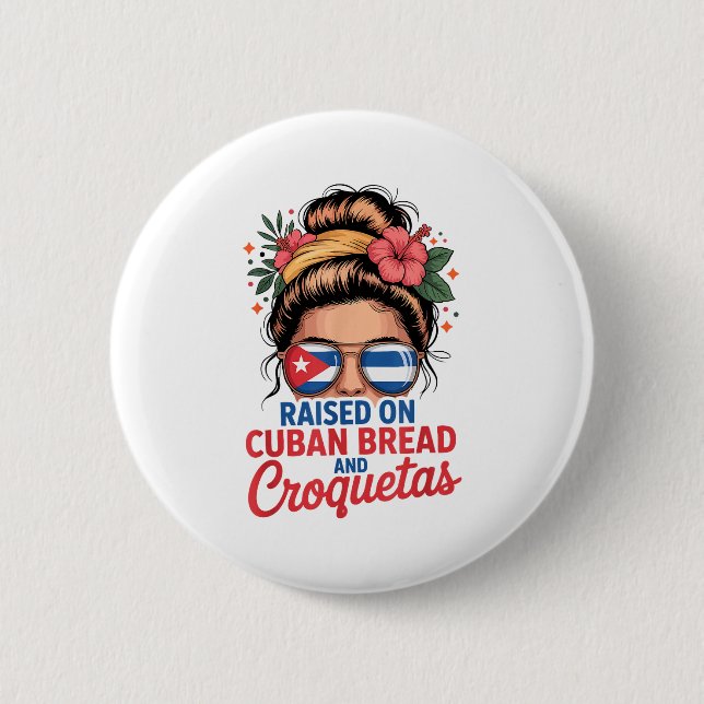 Raised On Cuban Bread And Croquetas Messy Bun Cuba 6 Cm Round Badge (Front)