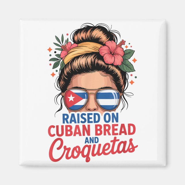 Raised On Cuban Bread And Croquetas Messy Bun Cuba Magnet (Front)