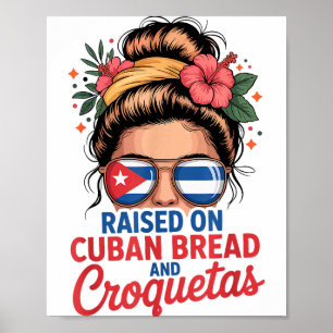 Raised On Cuban Bread And Croquetas Messy Bun Cuba Poster