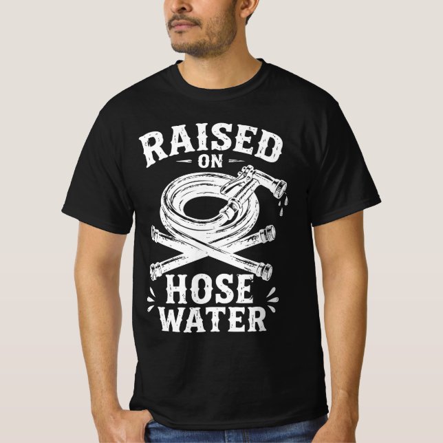 Raised on Hose Water T-Shirt (Front)