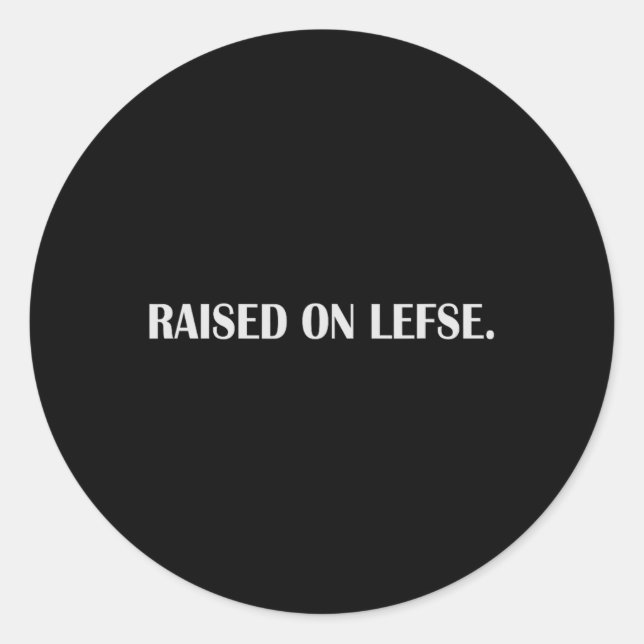 Raised On Lefse Fun Norwegian Food Family Vacation Classic Round Sticker (Front)