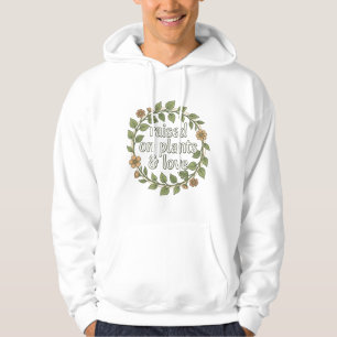 Raised on plants and love, plant mum aesthetic, re hoodie