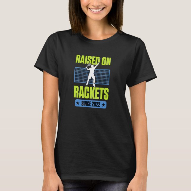 Raised On Rackets Since 2022 Tennis Player Birthda T-Shirt (Front)