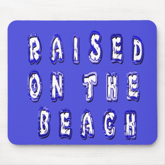 Raised On The Beach Mouse Pad (Front)