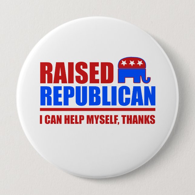 Raised Republican. I can help myself. 10 Cm Round Badge (Front)