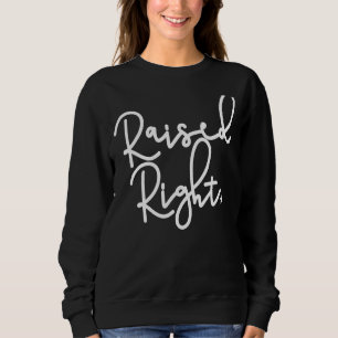 Raised Right Republican Conservative Republicans Sweatshirt