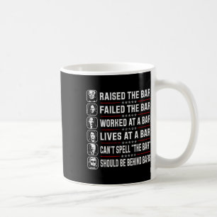Raised The Bar And Failed The Bar  Coffee Mug