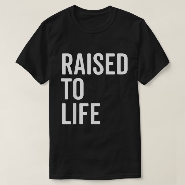 Raised To Life Shirt Christian Baptism New Believe (Design Front)