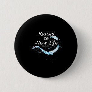 Raised To New Life Christian Faith Church Baptism  6 Cm Round Badge