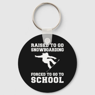 Raised To Snowboarding Forced To Go To School Tee Key Ring