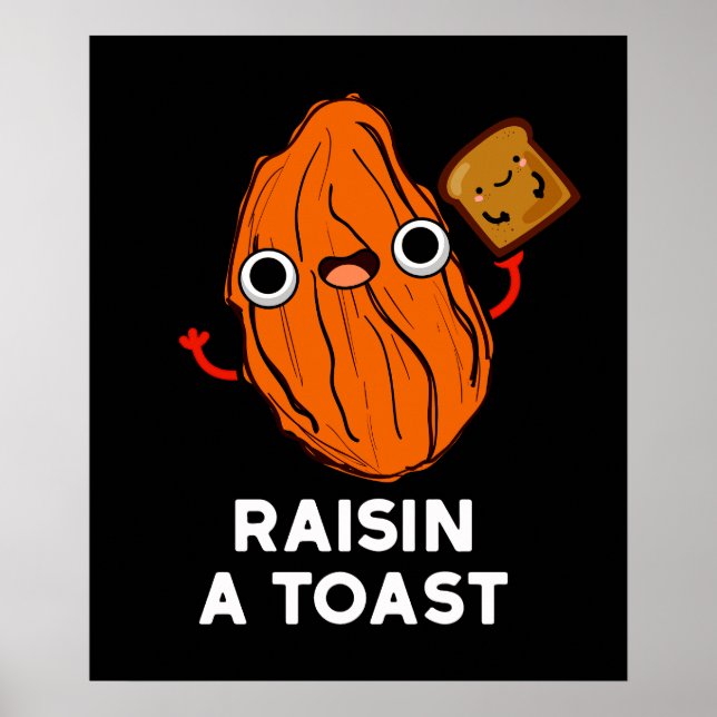 Raisin A Toast Funny Food Pun Dark BG Poster (Front)