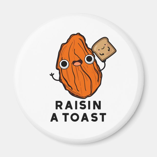 Raisin A Toast Funny Food Pun  Magnet (Front)