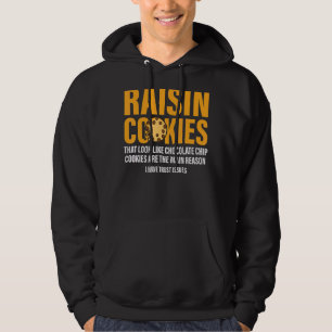 Raisin Cookies That Look Like Chocolate Chip Cooki Hoodie