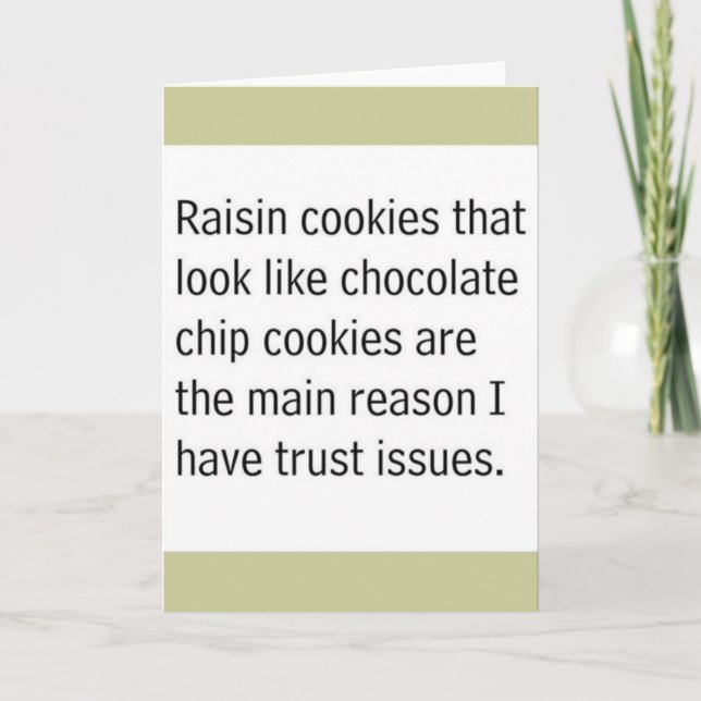 RAISIN COOKIES THAT LOOK LIKE CHOCOLATE CHIPS ARE CARD (Front)