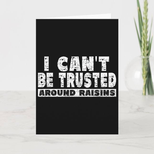 Raisin Lover Shirt - I Cant' Be Trusted Around Rai Card (Front)