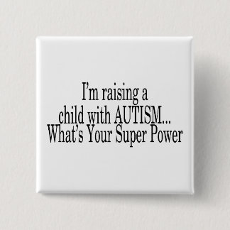 Raising A Child With Autism Whats Your Super Power 15 Cm Square Badge