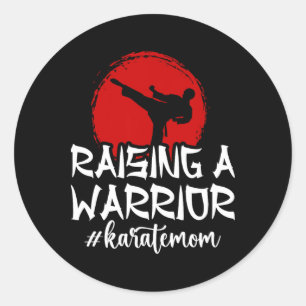 Raising A Warrior Karate Mum Karate Mother Karate  Classic Round Sticker