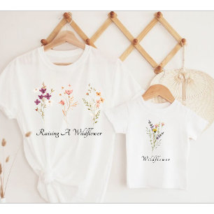 Raising A Wildflower and Wildflower  T-Shirt