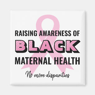 Raising Awareness Black Maternal Health Magnet
