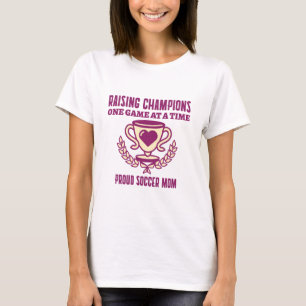 Raising Champions One Game At A Time Soccer Mom  T-Shirt