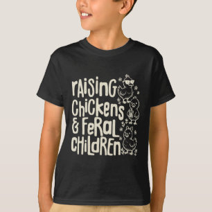 Raising Chickens And Feral Children Funny Farm Quo T-Shirt