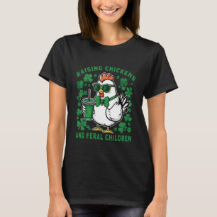 Raising Chickens and Feral Children Irish Chicken T-Shirt