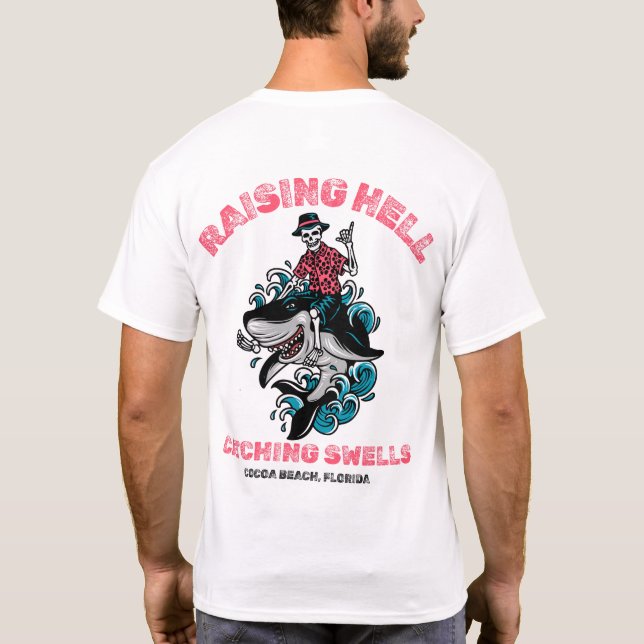 Raising Hell Catching Swells by Salty AF  T-Shirt (Back)