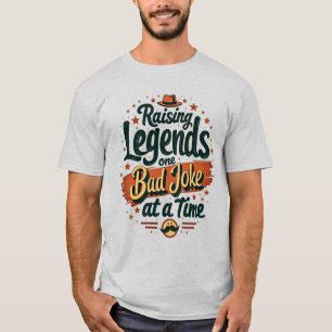 Raising Legends One Joke at a Time – Dad Shirt
