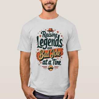 Raising Legends One Joke at a Time –  Dad Shirt
