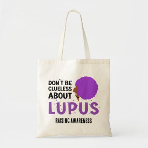Raising LUPUS AWARENESS Don't Be Clueless Tote Bag