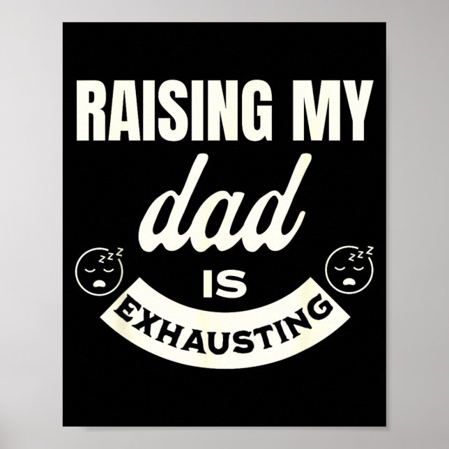 Raising My Dad Is Exhausting Top For Kids Funny Qu Poster (Front)