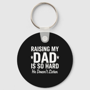 Raising My Dad Is So Hard He Doesn't Listen Key Ring