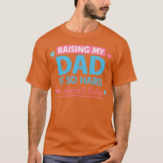 Raising My Dad is So Hard She Doesn't Listen - mod T-Shirt
