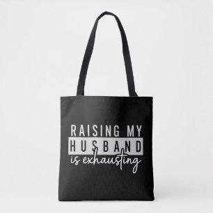 Raising My Husband is Exhausting Funny Wife Humour Tote Bag