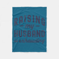 Raising My Husband Is Exhausting Funny Wife Valent