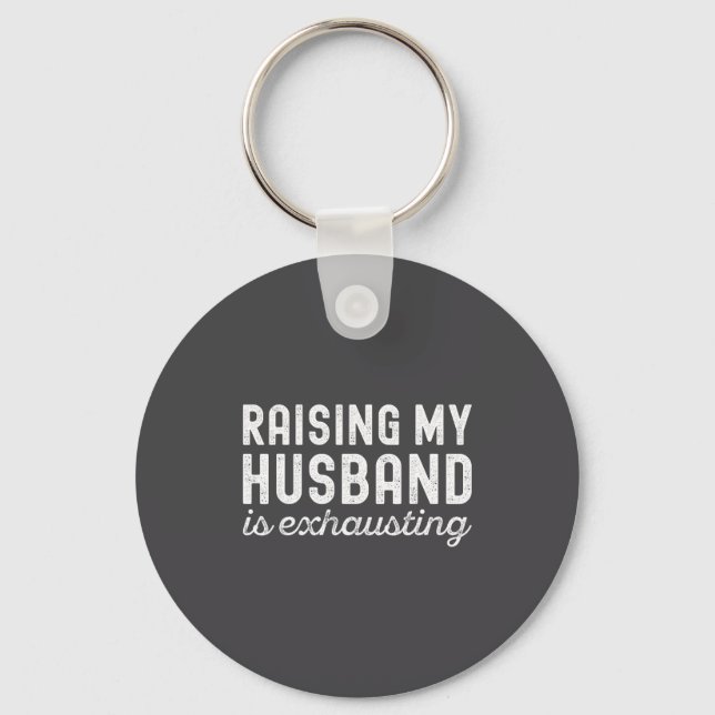 Raising My Husband Is Exhausting Funny Wife Valent Key Ring (Front)