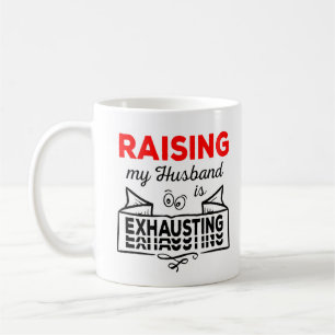 Raising my Husband is exhausting lustiges zitat Coffee Mug