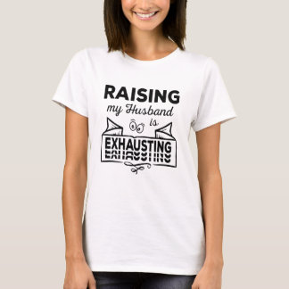 Raising my Husband is skin nice design T-Shirt