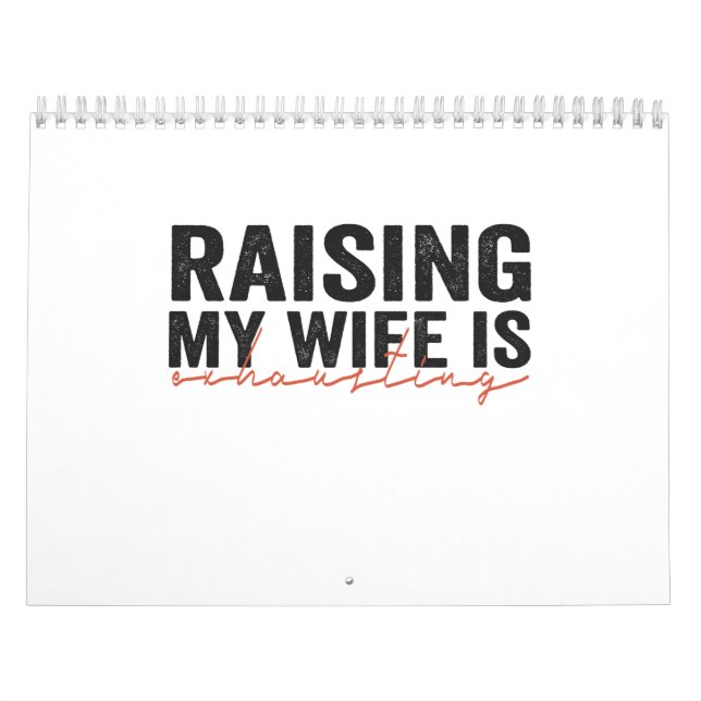Raising my Wife is Exhausting Funny Couples Wife's Calendar (Cover)