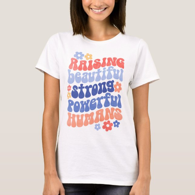 Raising Strong Beautiful Powerful Humans Mum Tee (Front)