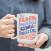 Raising Strong Beautiful Powerful Kids Mum Mug