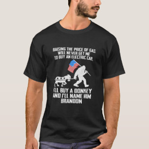 Raising The Price Of Gas Will Never Get Me To Buy T-Shirt